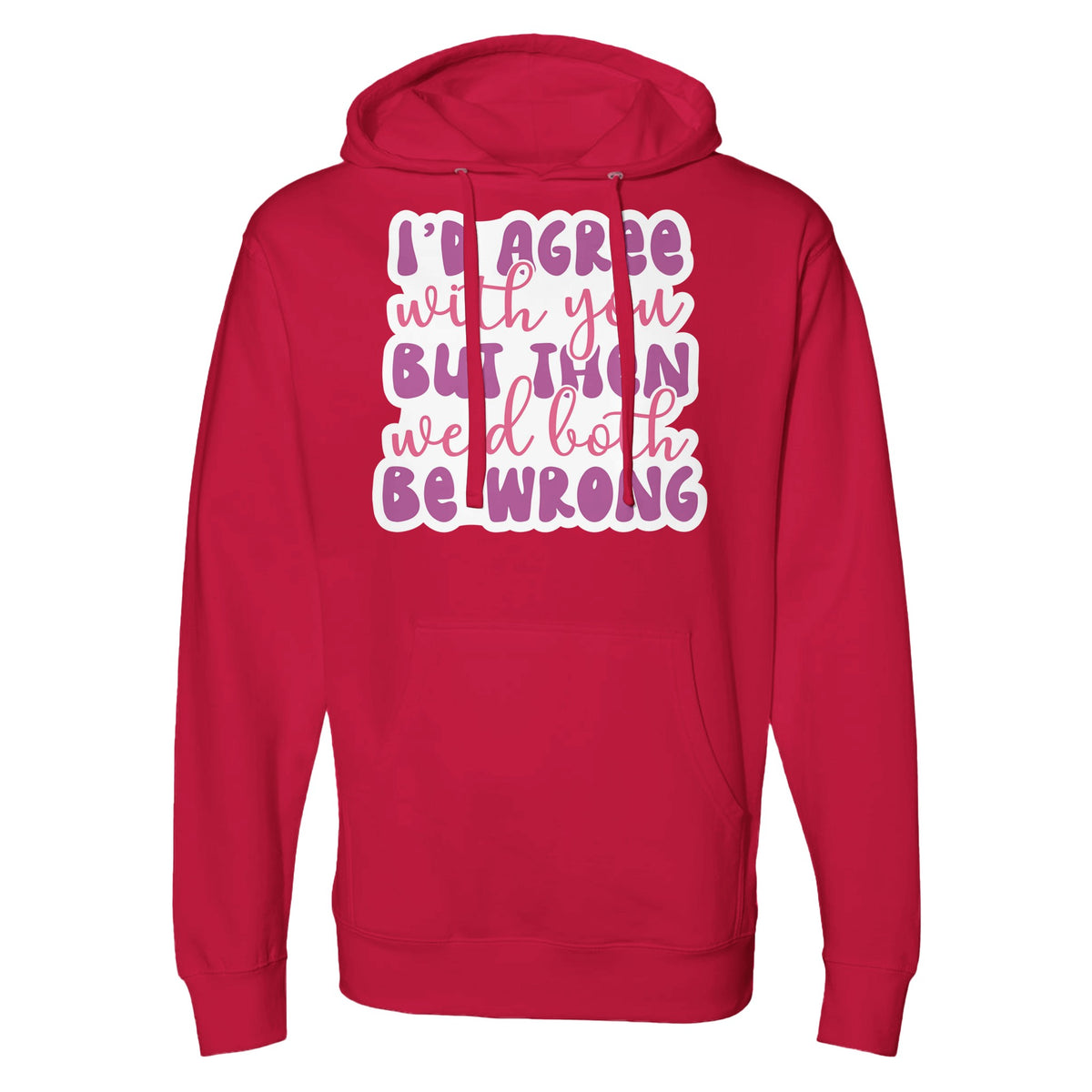 In the Realm of Irony - 'I’d Agree' Hoodie Speaks Volumes - Red - Hoodies