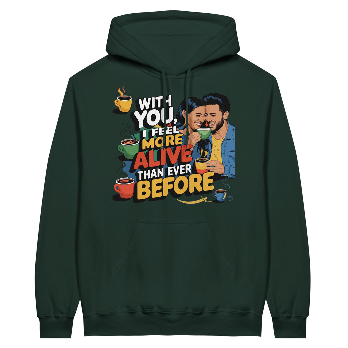 More Alive With You - The Perfect Gift for Him - Forest Green - Hoodies