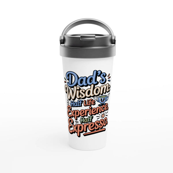 Dad’s Coffee Wisdom – 15oz Stainless Steel Mug - - Mugs