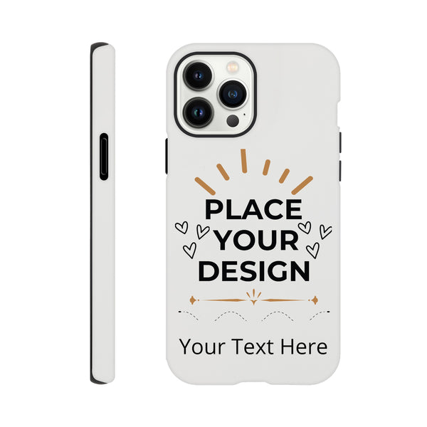 Ultimate Protection - The Perfect Customizable iPhone Tough Case - iPhone 13 Pro Max - Print Material