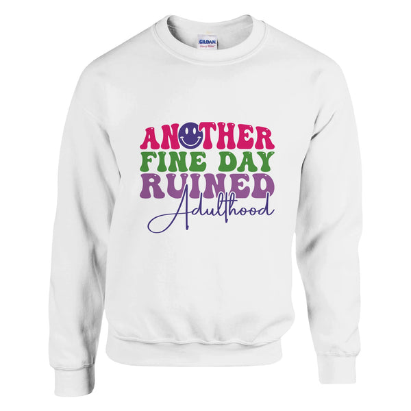 Embracing Life's Imperfections - Another Fine Day Ruined - White - Sweatshirts