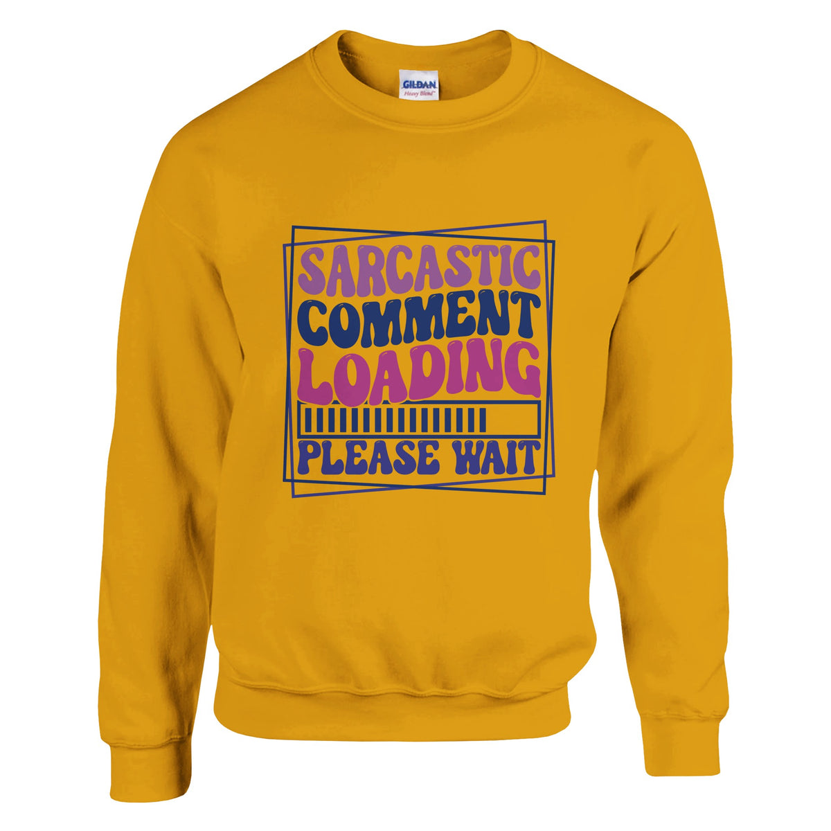 Humor on Hold - Sarcastic Comment Loading - Gold - Sweatshirt