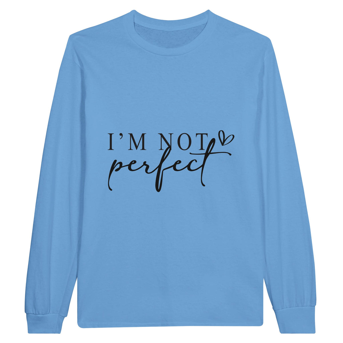 I'M NOT perfect - Wear Your Uniqueness Proudly - Light Blue - Sweatshirt