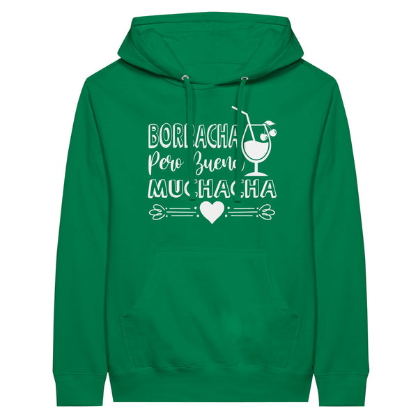 Borracha Pero Buena Muchacha – Celebrate Life’s Funniest - Kelly - Hoodies