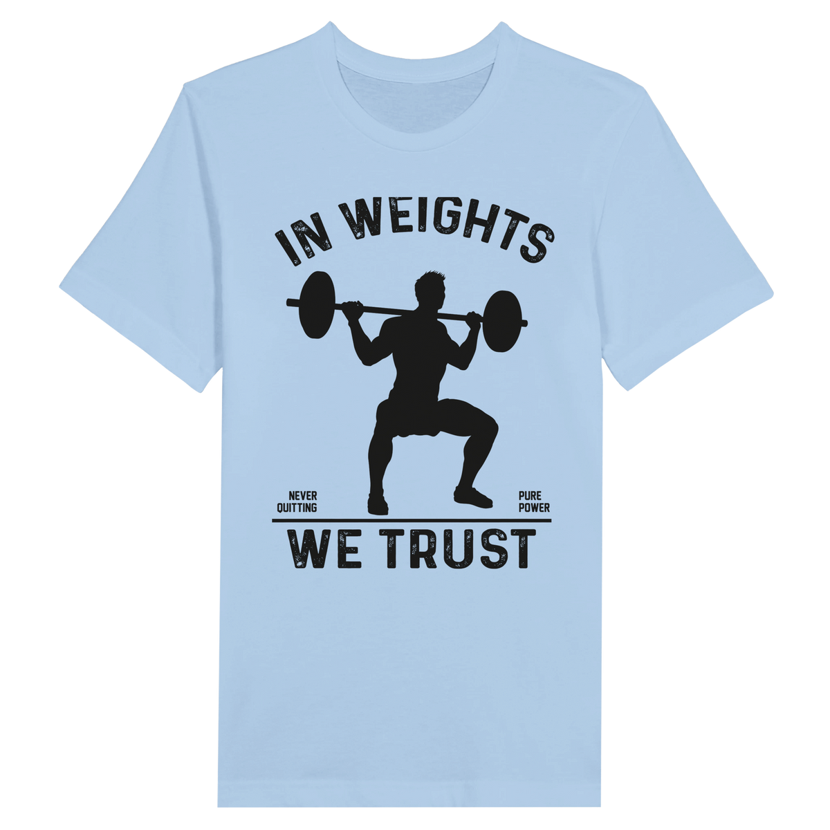 Strength in Memories- In Weights We Trust Tee - Baby Blue - Print Material