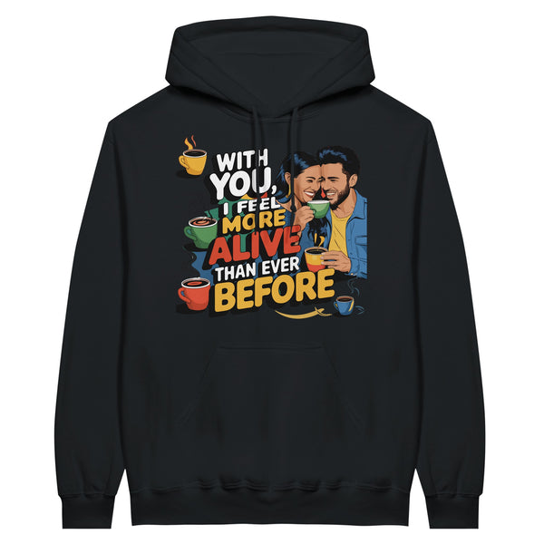 More Alive With You - The Perfect Gift for Him - Black - Hoodies