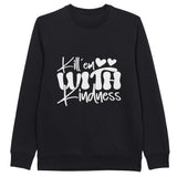 Kindness Triumphs - Kill em WITH kindness Design - - T-shirts