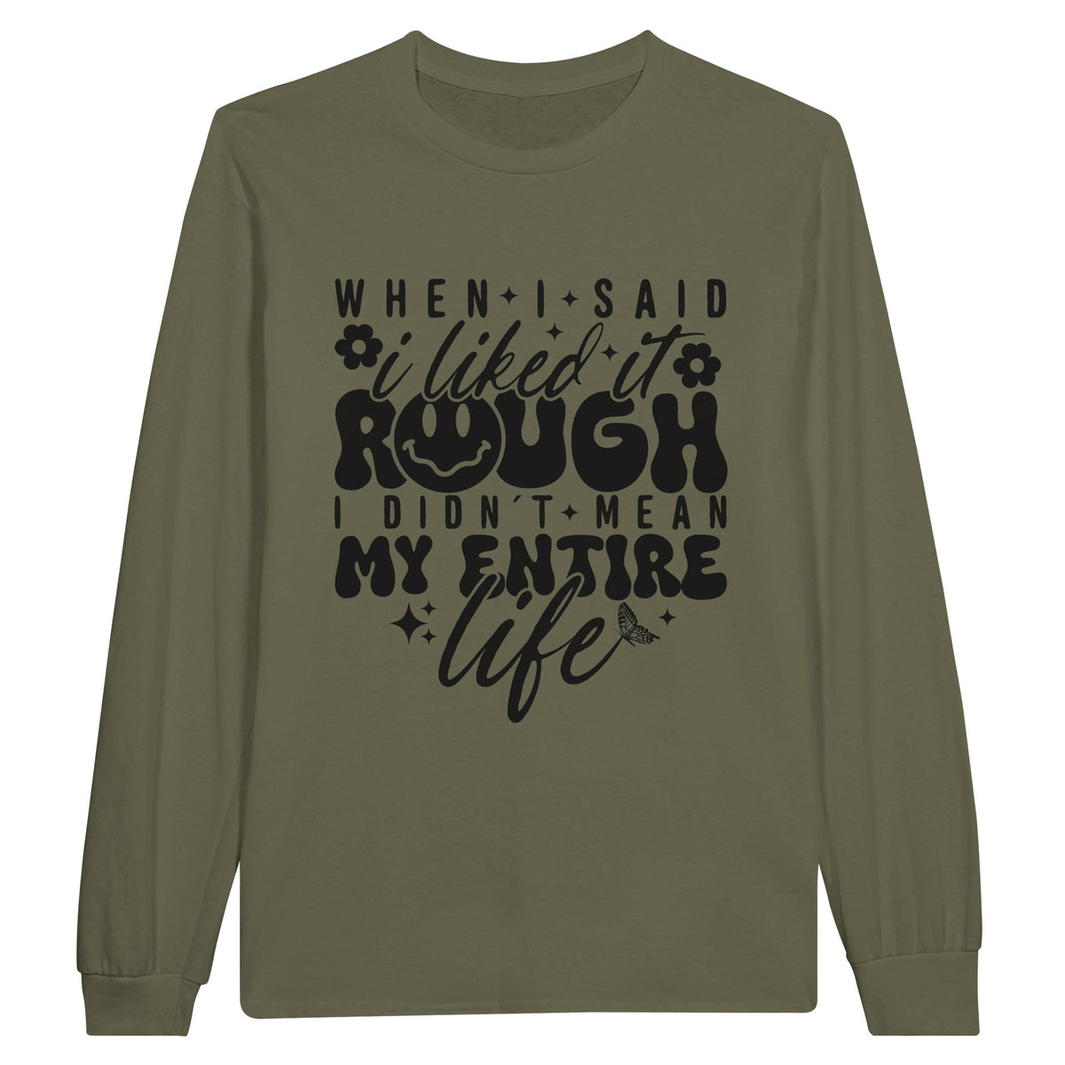 Life’s Irony - Embrace the Rough with Style - Military Green - Long Sleeve T-shirts