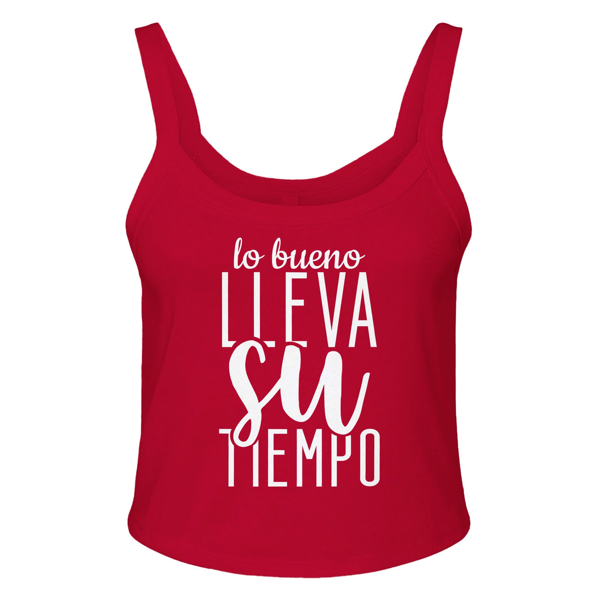 Embrace Patience - 'lo bueno LLEVA Su TEMPO' Design! - solid red blend - Tank Tops