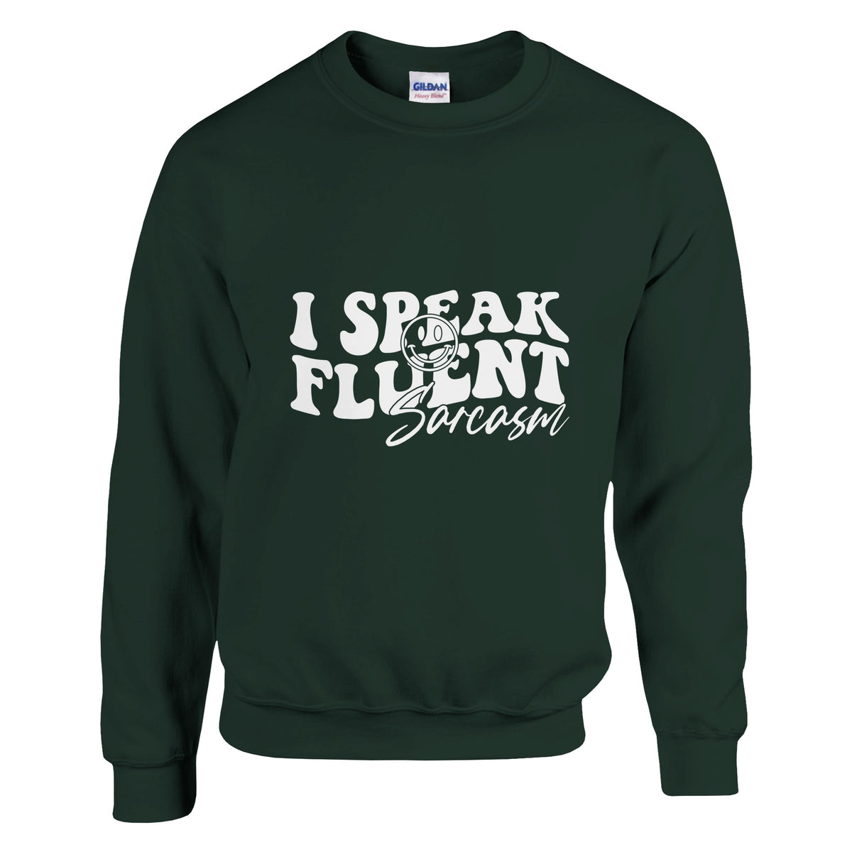 Sarcastic Charm - I SPEAK FLUENT sarcasm Apparel - Forest Green - sweatshirt