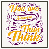 Stronger Than You Think - Motivational Art - 50x50 cm 20x20″ - Metal Framed Posters