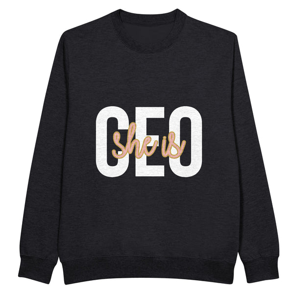 She is CEO - Wear Your Ambition Proudly! - Black - Sweatshirt