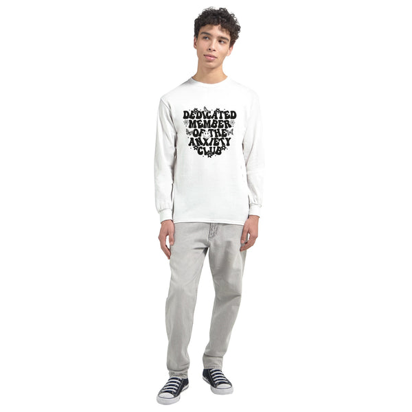 Dedicated Member - Embrace Your Anxieties in Style - - Long Sleeve T-shirts