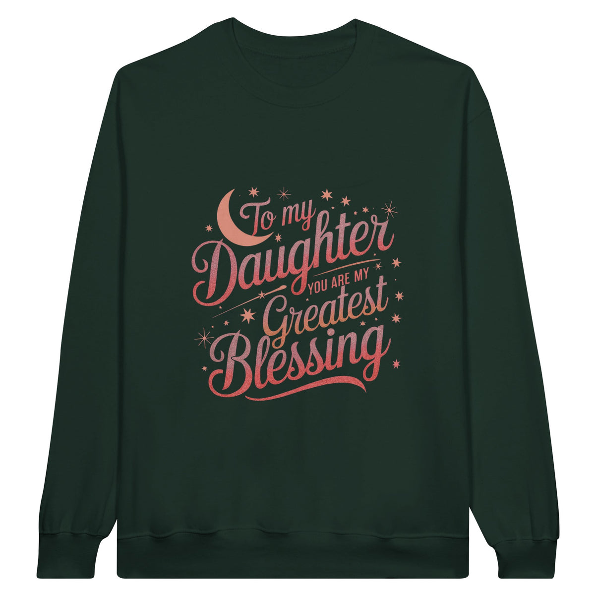 To My Daughter – A Father's Heartfelt Message - Forest Green - Sweatshirts