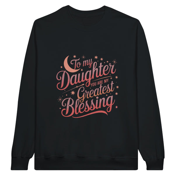 To My Daughter – A Father's Heartfelt Message - Black - Sweatshirts