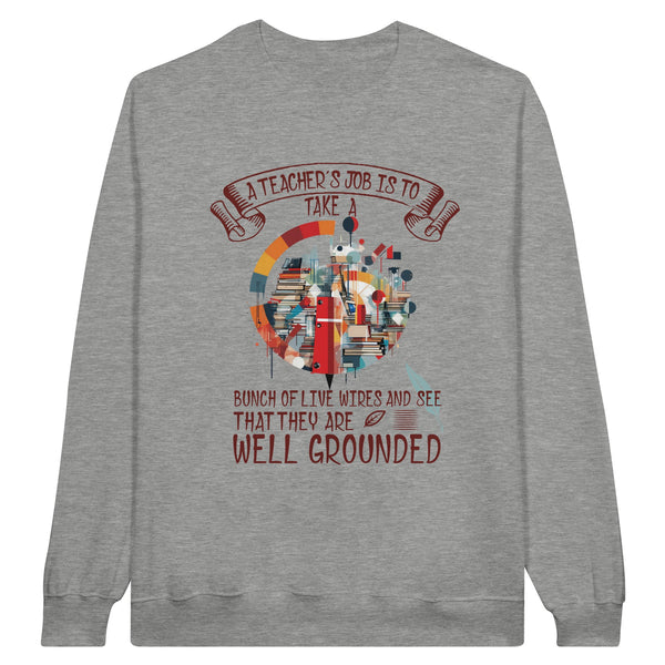 Live Wires, Grounded Wisdom - A Teacher's Tribute Sweatshirt - - Sweatshirts