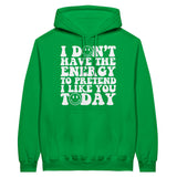 Authentic Expression Unleashed - I Don't Have the Energy - Irish Green - Hoodies