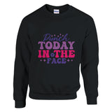 Seize the Day - Punch TODAY in the Face - Black - Sweatshirt