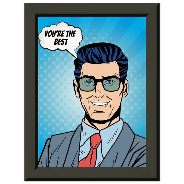 Inspirational Pop Art - You're the Best - 13x18 cm 5x7″ - Metal Framed Posters