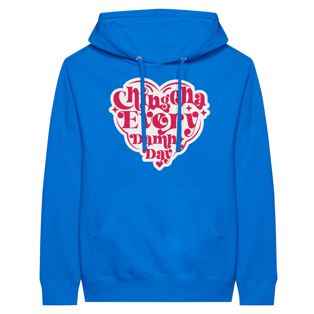 Chingona Every Damn Day – Premium Unisex Pullover Hoodie - Royal - Pullover Hoodies