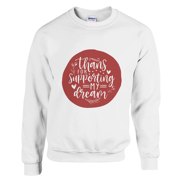 Supportive Threads - Thanks for Backing My Dream - White - Sweatshirt