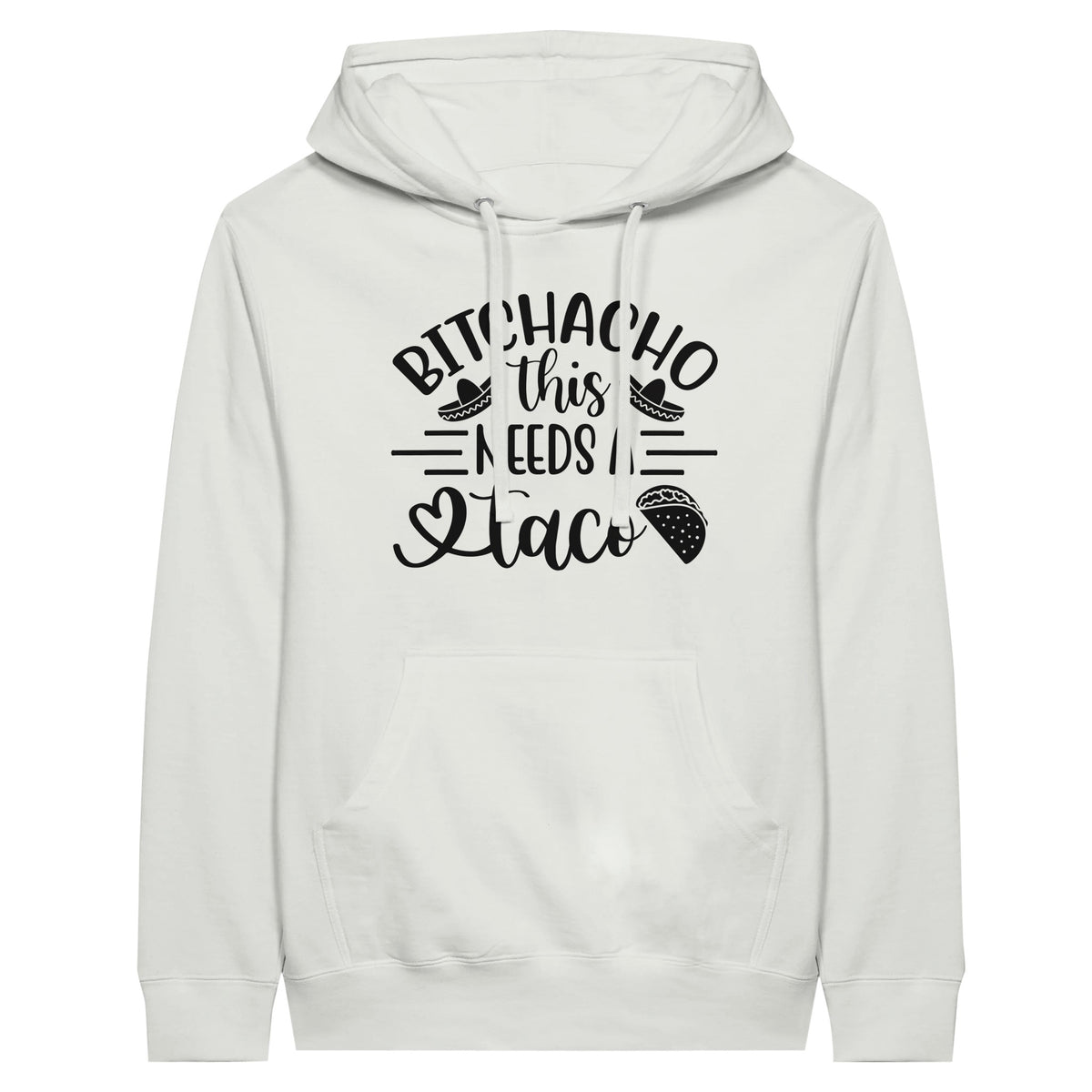 Bitchacho Taco Hoodie - For Those Who Live for Flavorful Moments - White - Hoodies