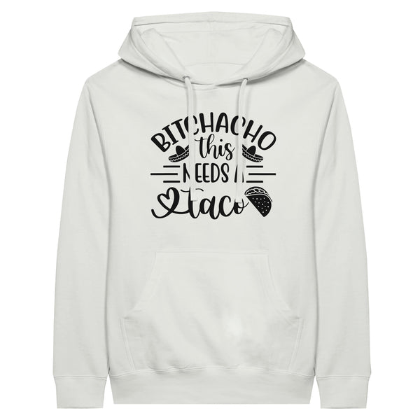 Bitchacho Taco Hoodie - For Those Who Live for Flavorful Moments - White - Hoodies