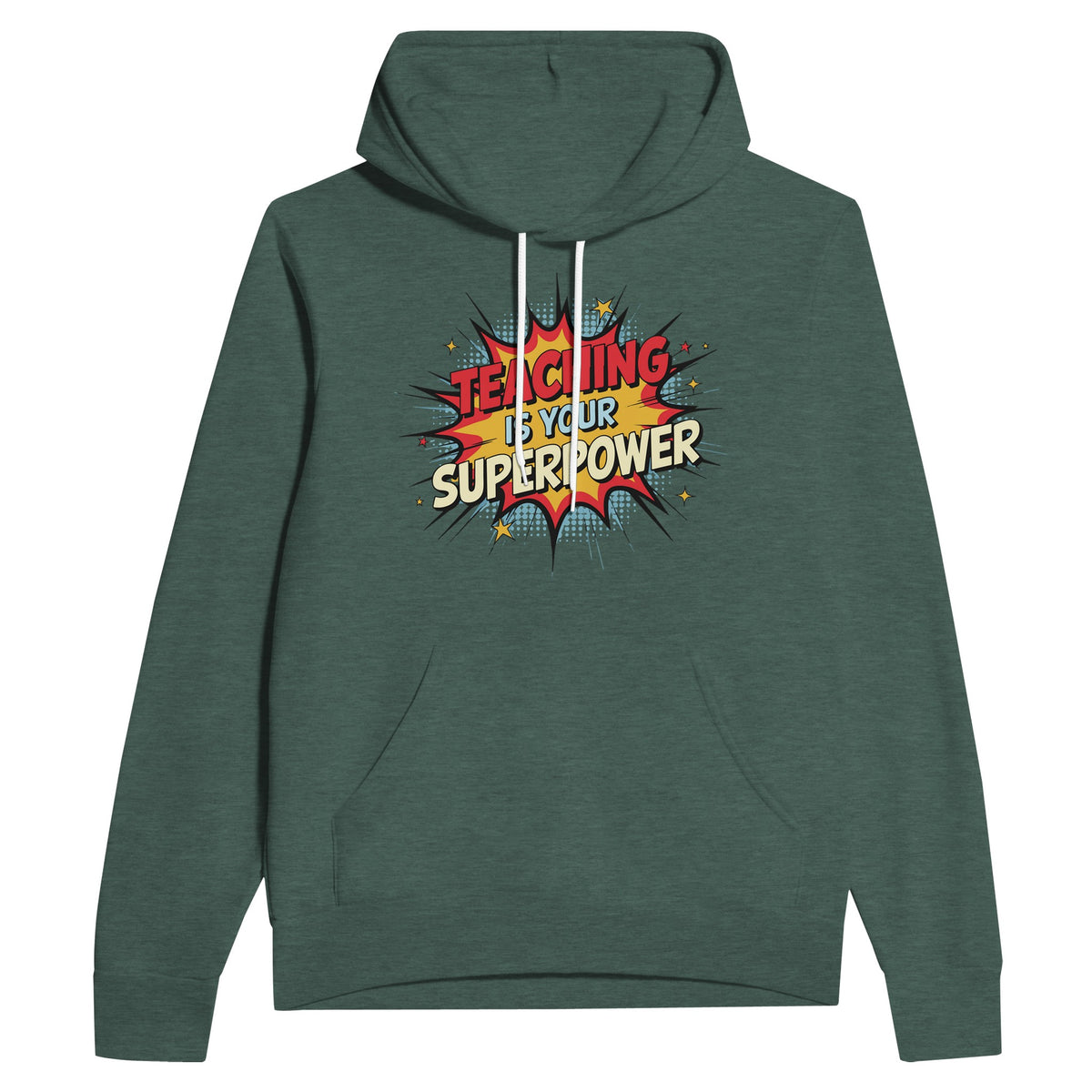 Teaching Is Your Superpower Hoodie – Bella + Canvas Style - Heather Forest - Hoodies