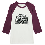 Explaining Why I'm Right - Unisex 3/4 Sleeve Raglan T-Shirt - White and Maroon - T-shirts