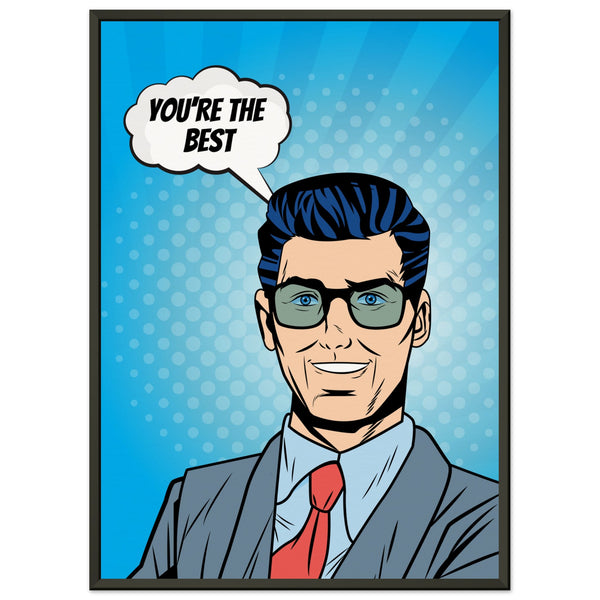 Inspirational Pop Art - You're the Best - 50x70 cm 20x28″ - Metal Framed Posters