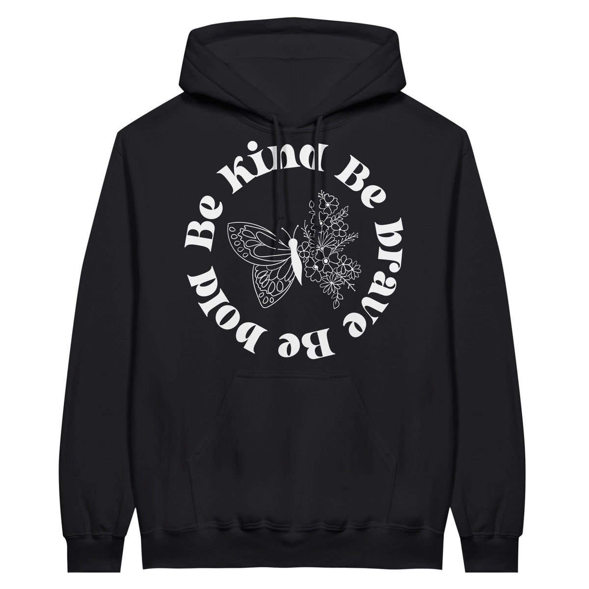 Be Kind. Be Brave. Be Bold - Empowerment in Every Stitch - Black - Hoodies