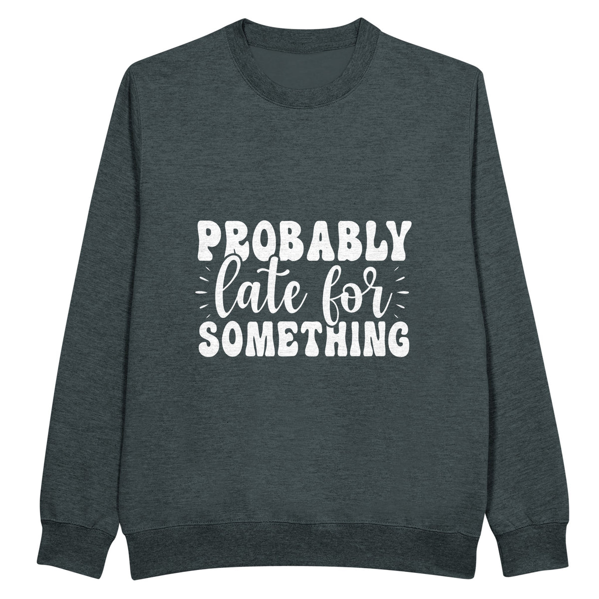 Evoke Nostalgia - Probably Late for Something Sweater - Charcoal Heather - Sweatshirts