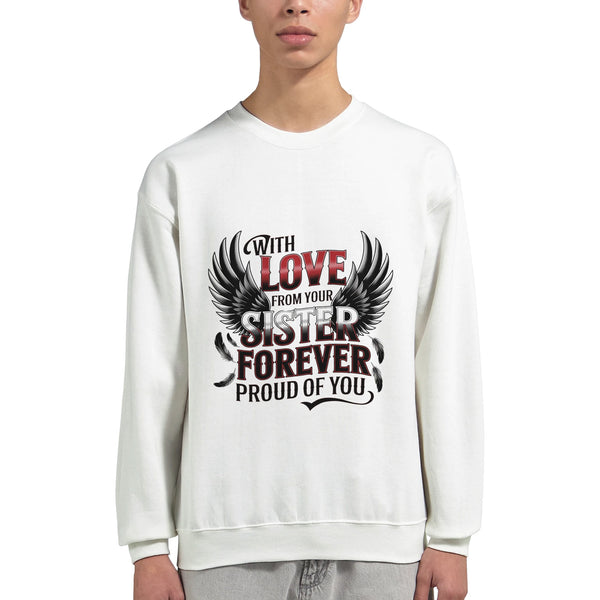 Forever Proud of You - A Sister’s Love in Every Stitch - - Sweatshirts