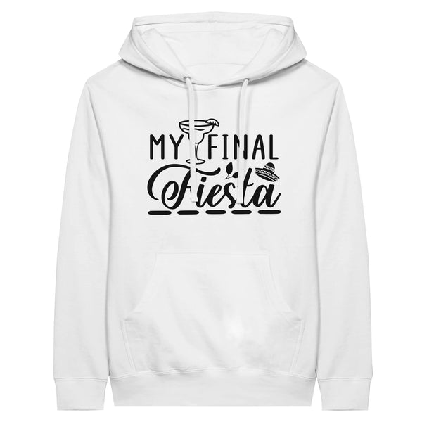 Celebrate in Style - My Final Fiesta -Premium Unisex Hoodie - White - Hoodies