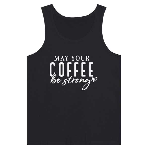 Brewed Resilience - May Your Coffee Be Strong - Black - Tank Tops