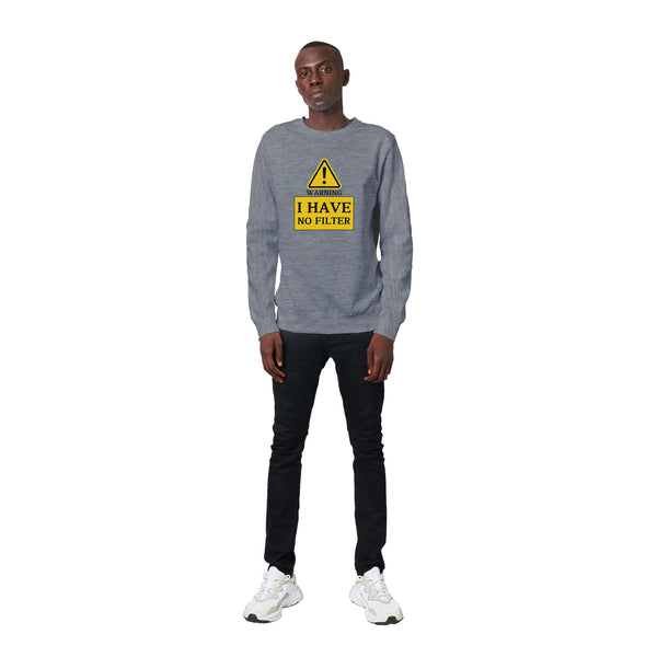 Warning - Bold Statement – No Filter Sweatshirt - - Crewneck Sweatshirts