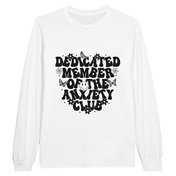 Dedicated Member - Embrace Your Anxieties in Style - White - Long Sleeve T-shirts