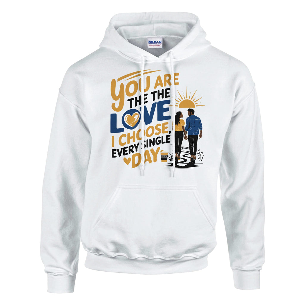 Every Day, I Choose You - The Perfect Gift for Him - White - Hoodies