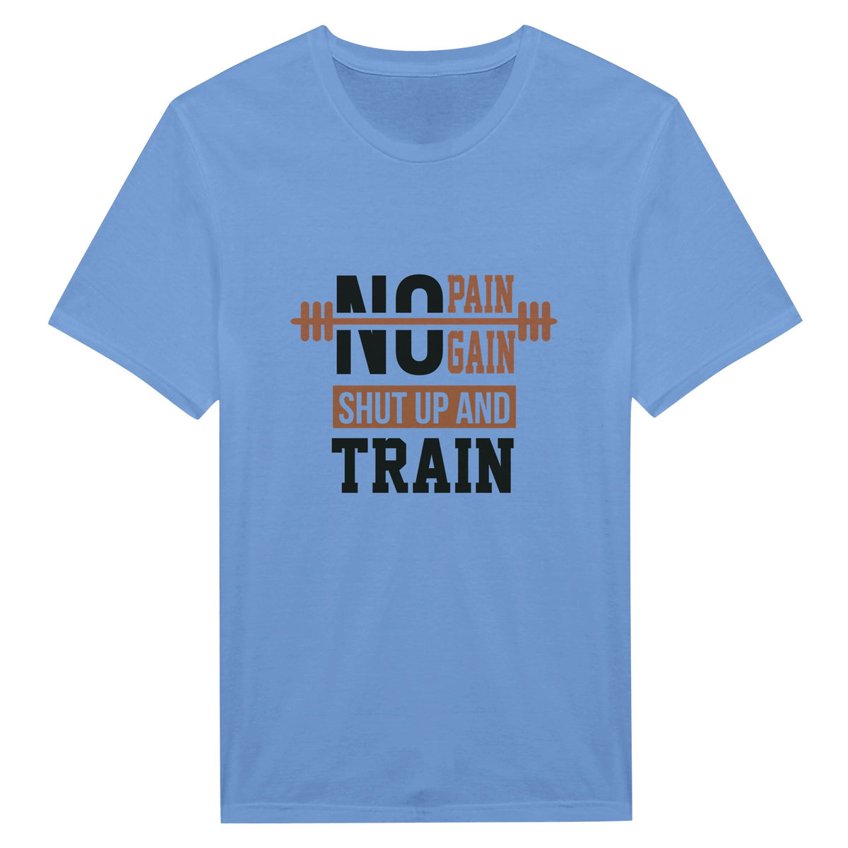 Shut Up and Train - Embrace the Challenge With Classic T-Shirt - Carolina Blue - T-shirts