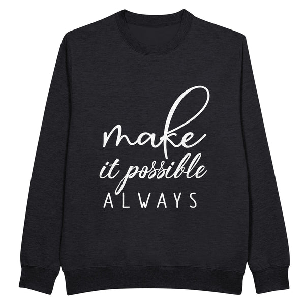 Make It Possible - Inspire with Every Wear - Black - Sweatshirt