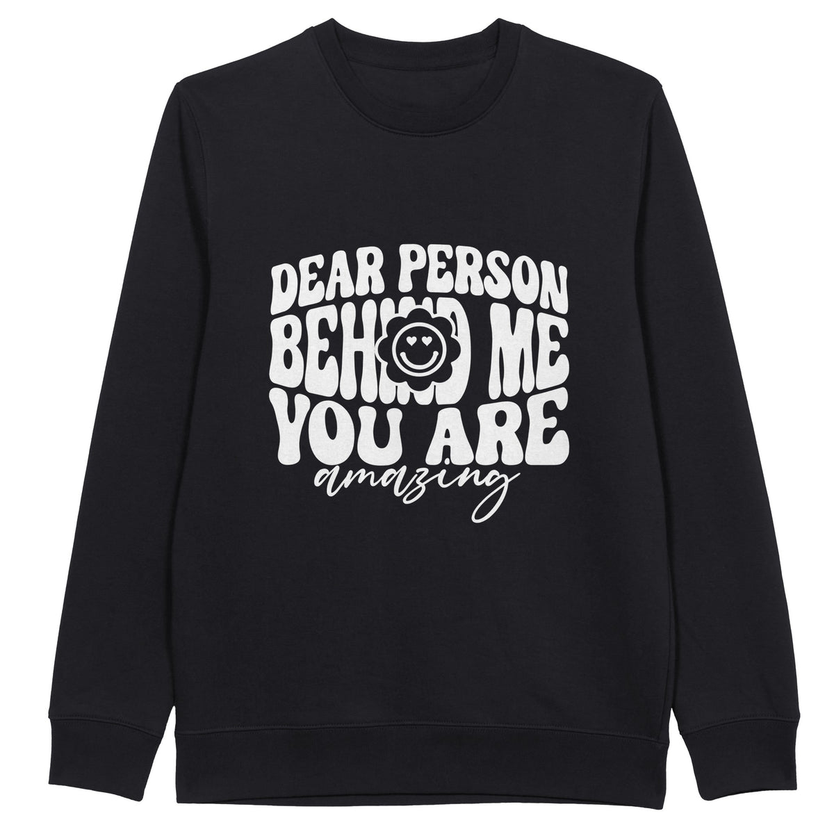 Whispered Affirmations - 'Dear Person Behind Me, You Are Amazing' - - Sweatshirts