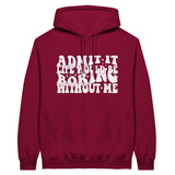 Admit It – Life Would Be Boring Without Me Hoodie - Cardinal Red - Hoodie