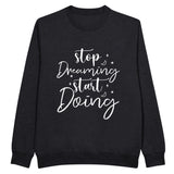 Empowerment Wear - Stop Dreaming Start Doing - Black - Sweatshirts