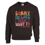 Sorry, Not Sorry - Humorous Statement - Dark Chocolate - Sweatshirt