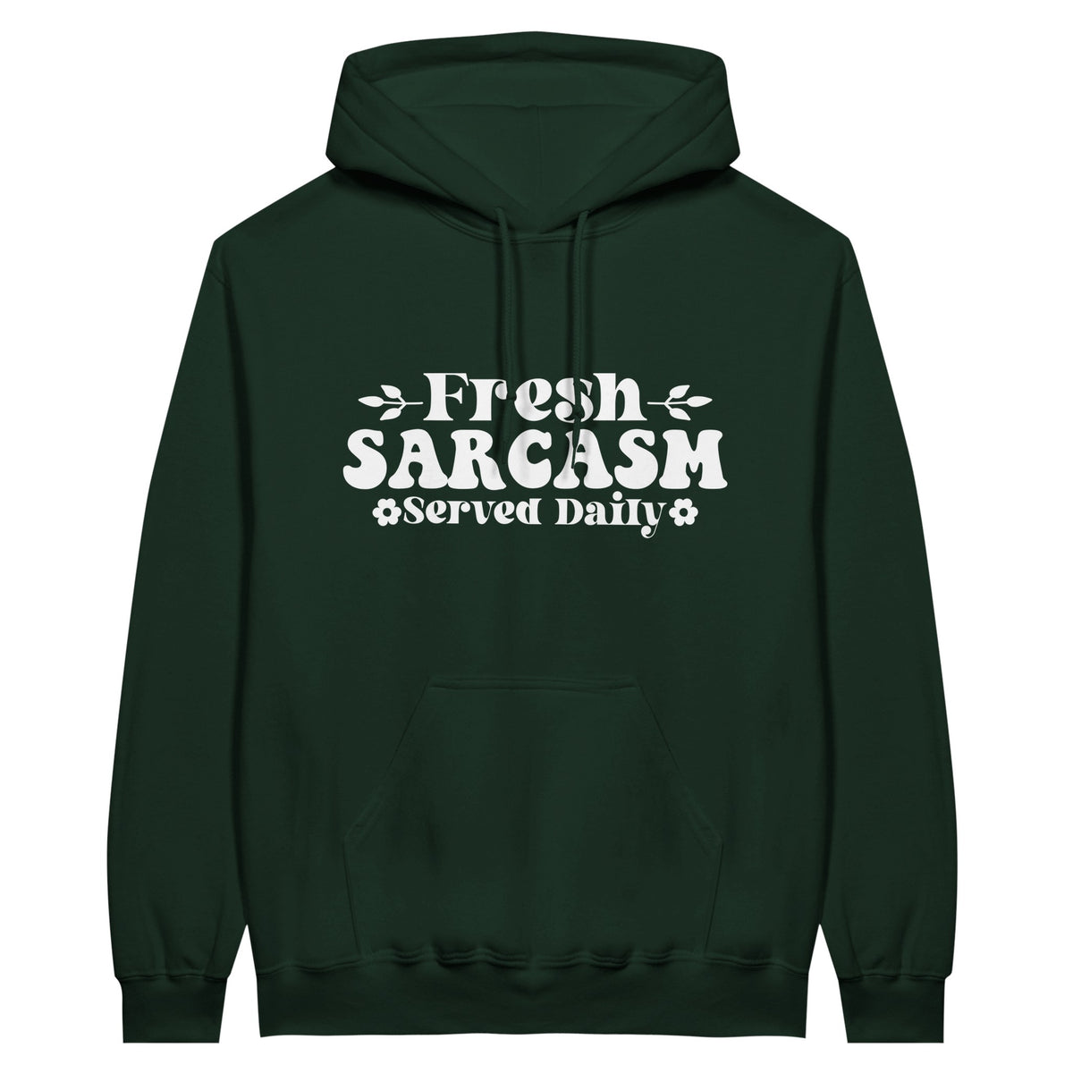 Fresh Sarcasm Served Daily - Classic Unisex Pullover Hoodie - Forest Green - Hoodies