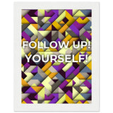 Abstract Motivation - Follow Up! Yourself! - 15x20 cm 6x8″ White frame - Wooden Framed Posters