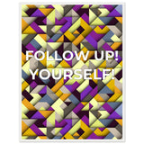 Abstract Motivation - Follow Up! Yourself! - 60x80 cm 24x32″ White frame - Wooden Framed Posters