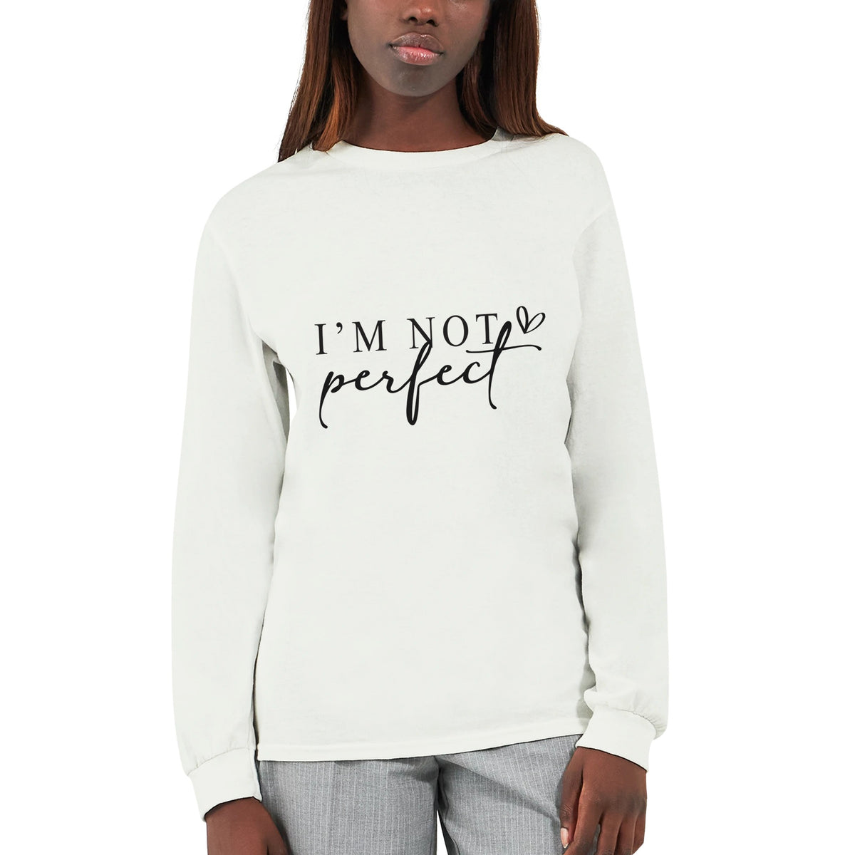 I'M NOT perfect - Wear Your Uniqueness Proudly - - Sweatshirt