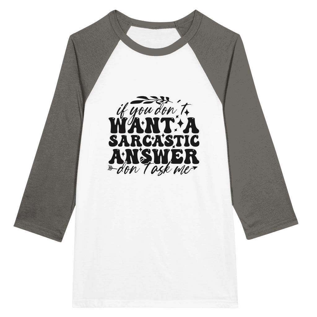 Sarcastic Answer Raglan - Bold Style - Timeless Fit - White and Asphalt -