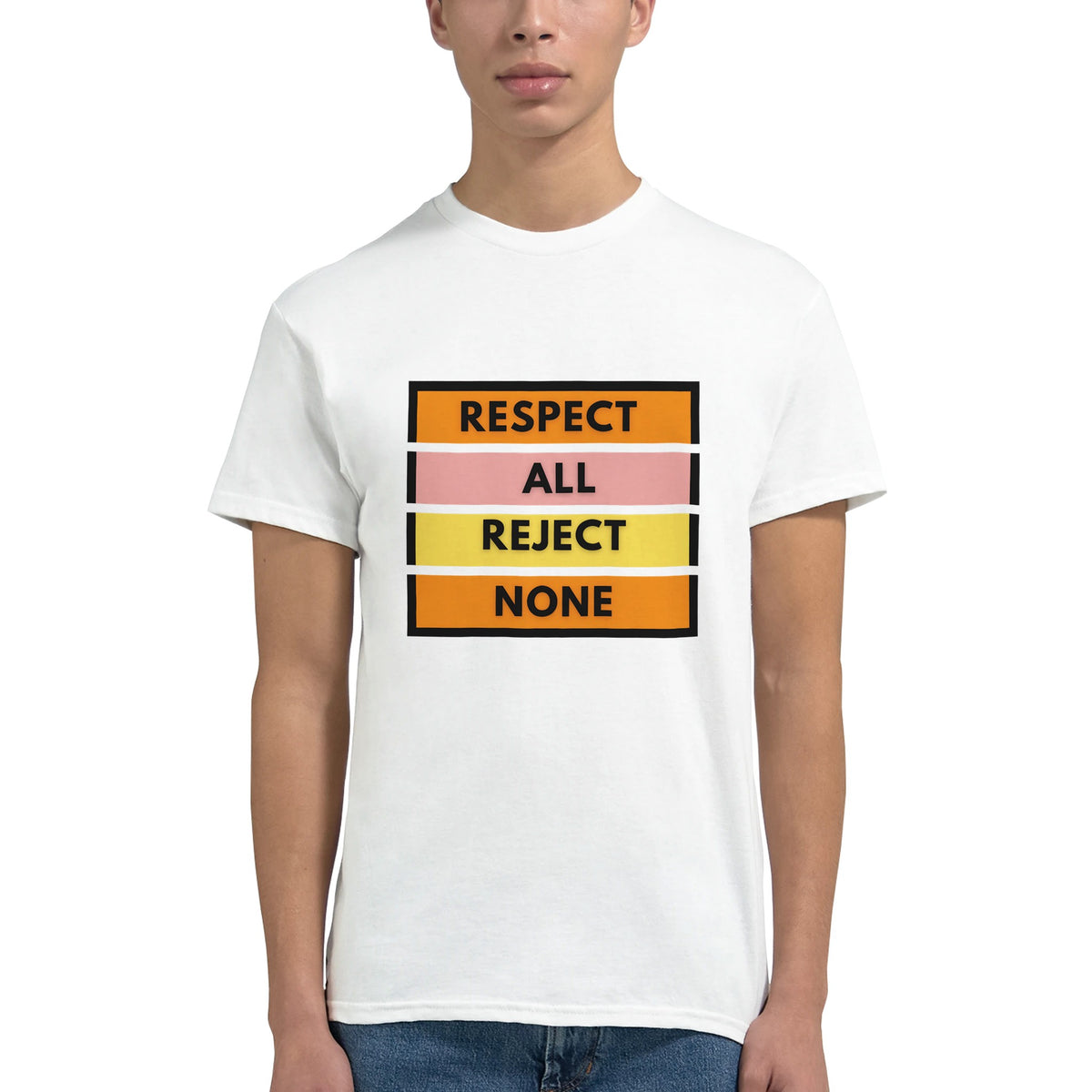 Respect All, Reject None - A Bold Statement - - T-shirts